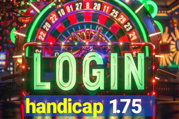 handicap 1.75